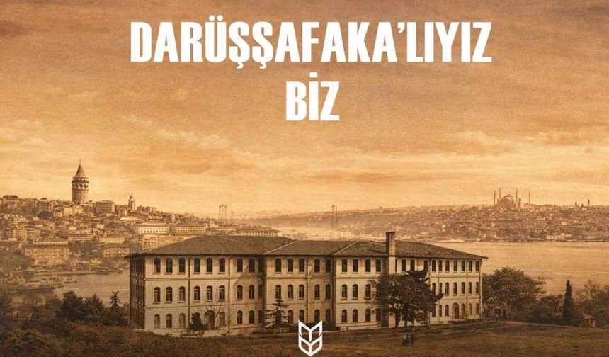 Darüşşafaka'lıyız biz